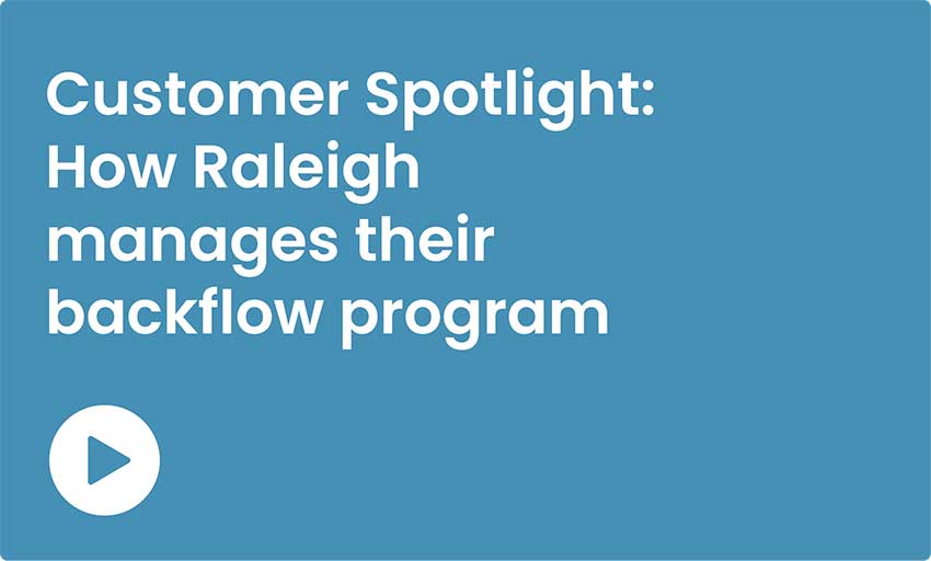Customer spotlight how Raleigh manages their backflow program.