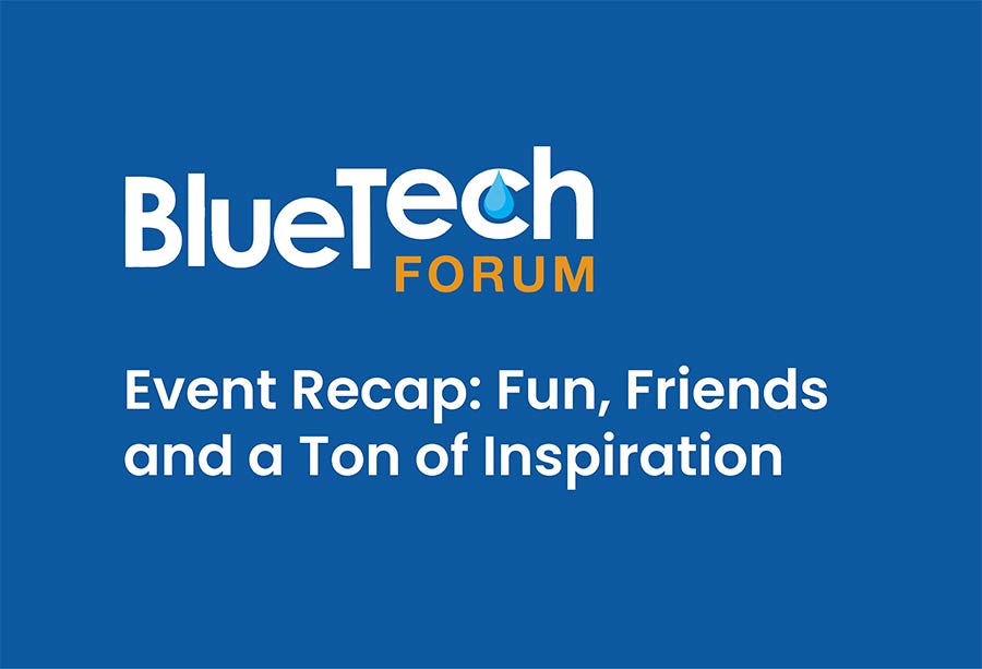 Bluetech forum event recap, fun, friends and tons of inspiration.