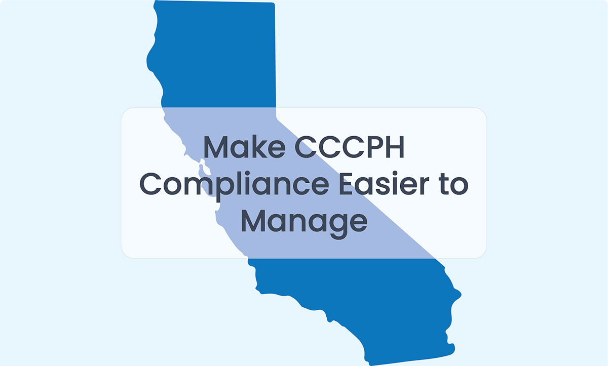Illustration of the state of California with the text ‘Make CCCPH Compliance Easier to Manage’ overlaid